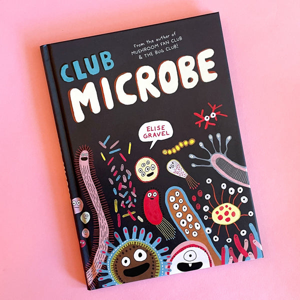 Club Microbe by Elise Gravel