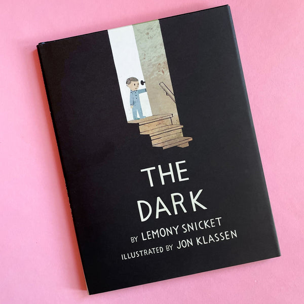 The Dark by Lemony Snicket and Jon Klassen