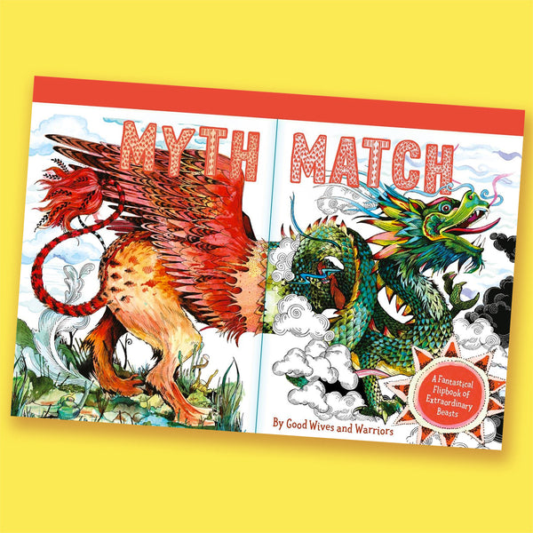 Myth Match: A Fantastical Flipbook of Extraordinary Beasts by Good Wives and Warriors