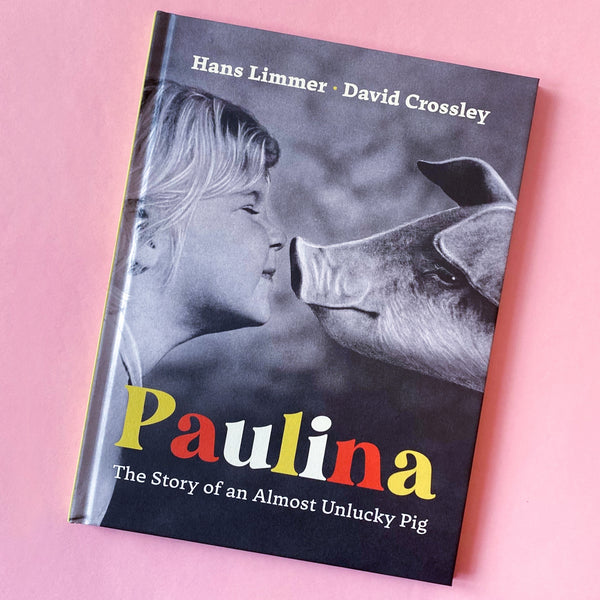 Paulina: The Story of an Almost Unlucky Pig by Hans Limmer, David Crossley