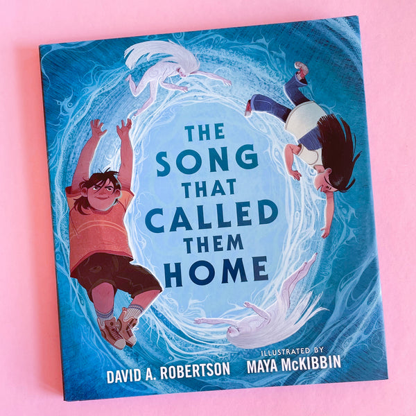 The Song That Called Them Home by David A. Robertson and Maya McKibbin