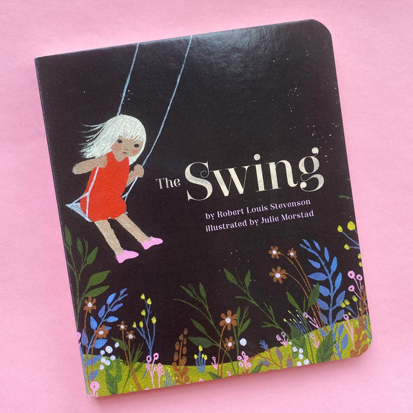 The Swing by Robert Louis Stevenson and Julie Morstad