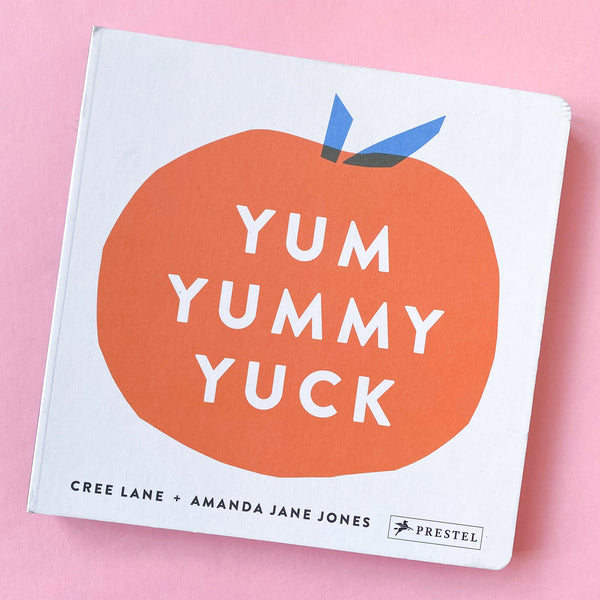 Yum Yummy Yuck by Amanda Jane Jones and Cree Lane Jones