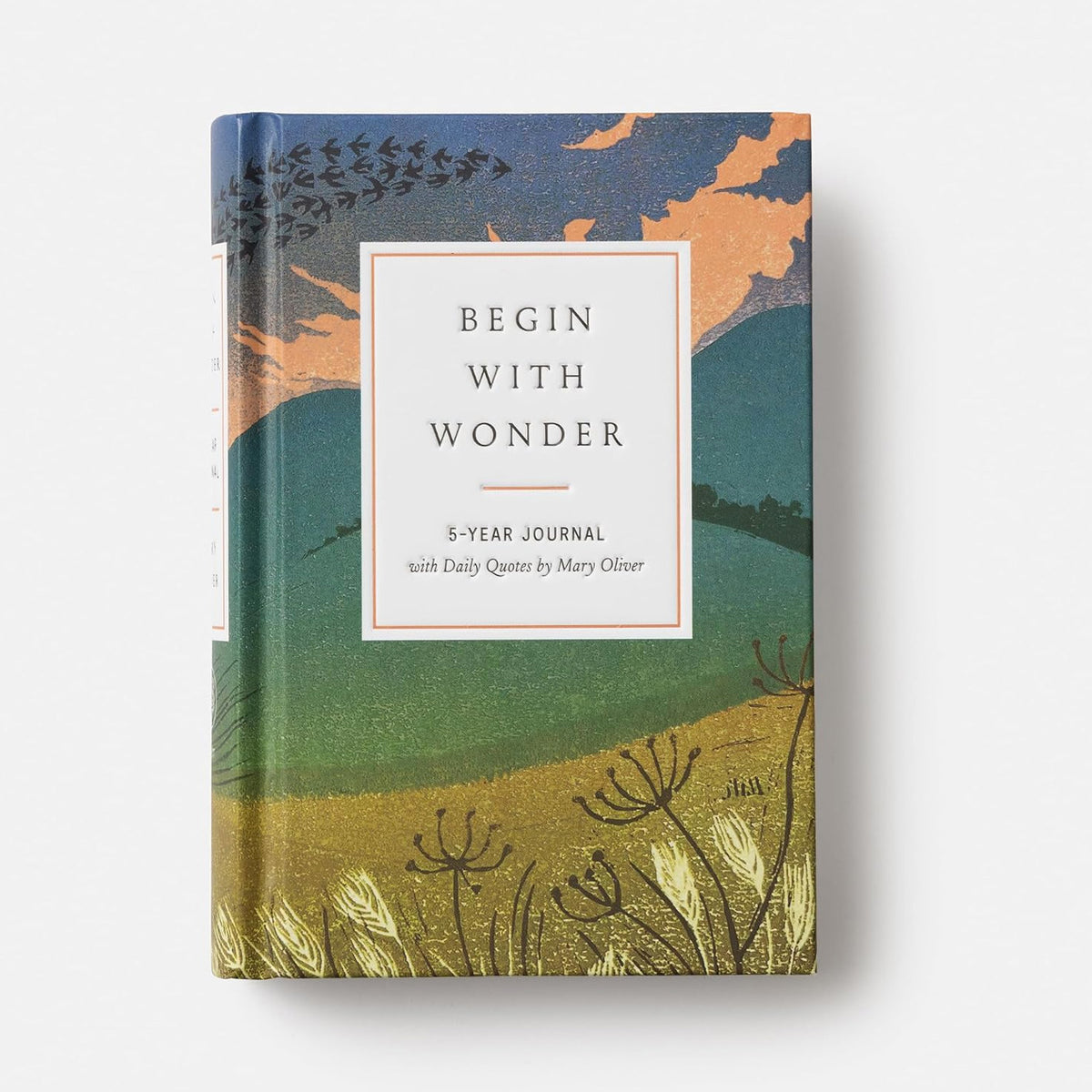 Begin with Wonder: 5-Year Journal with Daily Quotes by Mary Oliver