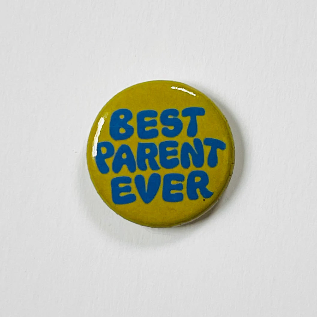 Best Parent Ever 1&quot; Button - by Banquet Workshop