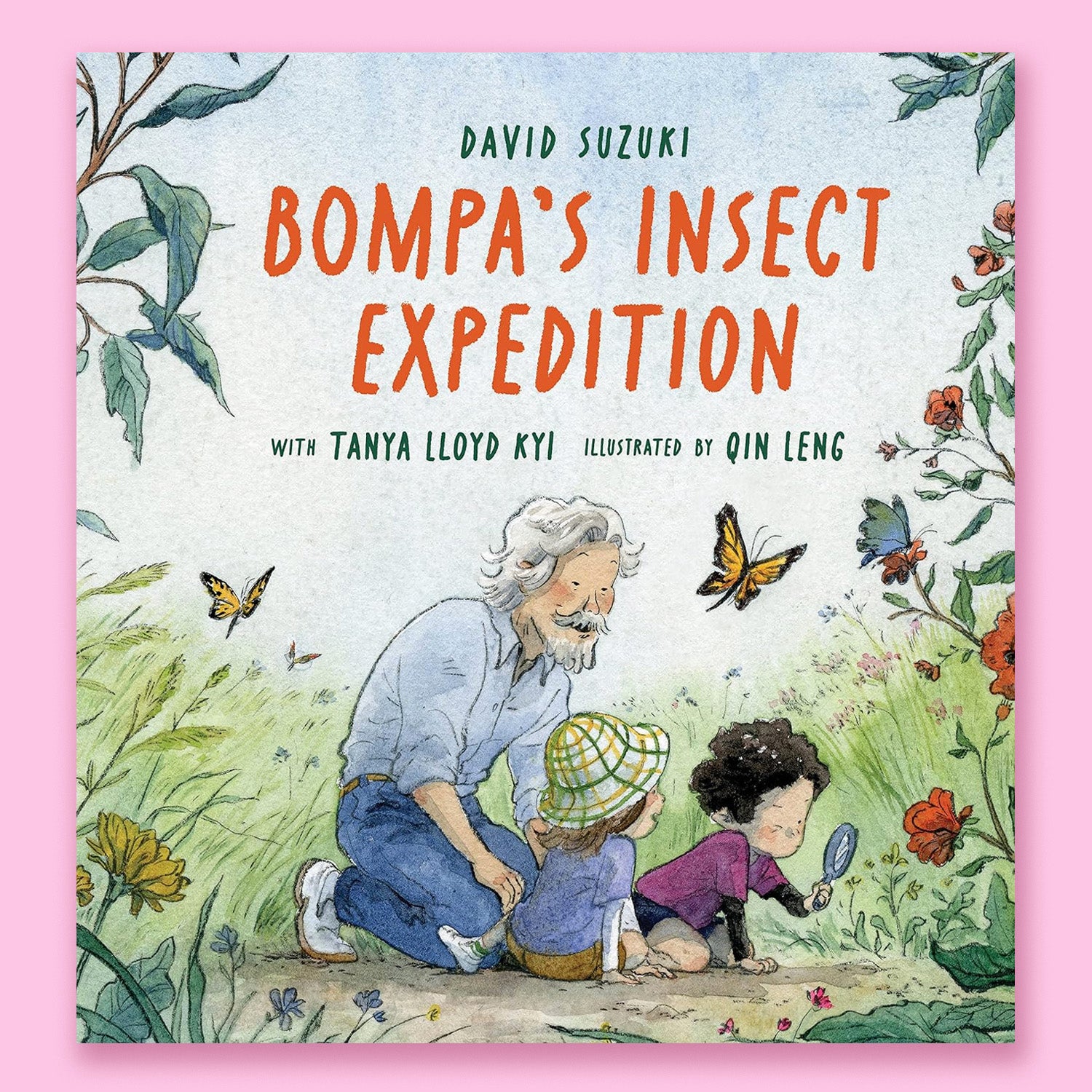 Bompa's Insect Expedition by David Suzuki and Sarika Cullis-Suzuki with Tanya Lloyd Kyi and Qin Leng (Copy)