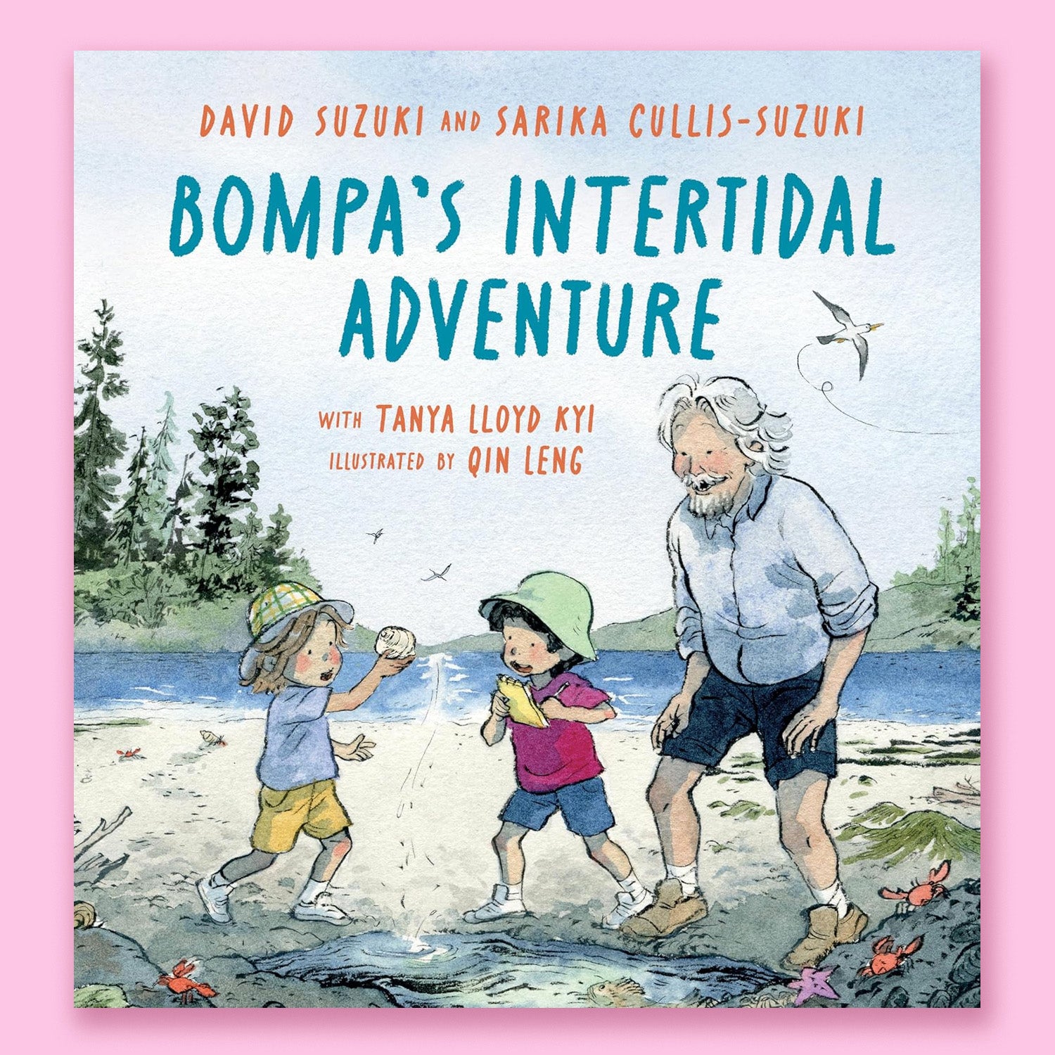 Bompa's Intertidal Adventure by David Suzuki and Sarika Cullis-Suzuki with Tanya Lloyd Kyi and Qin Leng
