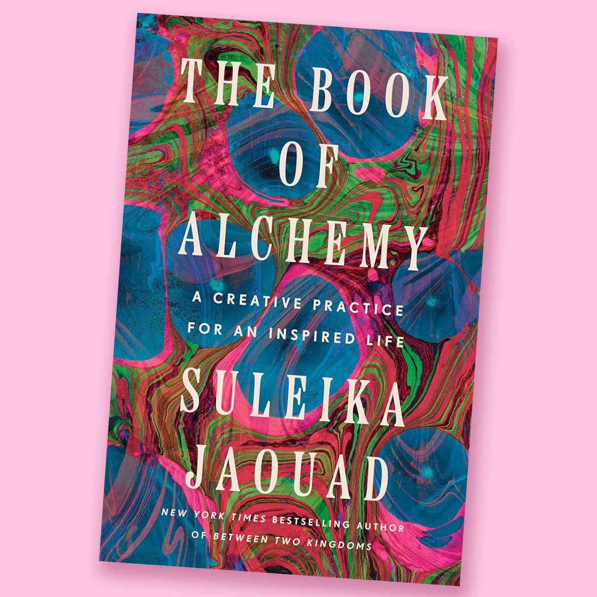 The Book of Alchemy: A Creative Practice for an Inspired Life by Suleika Jaouad