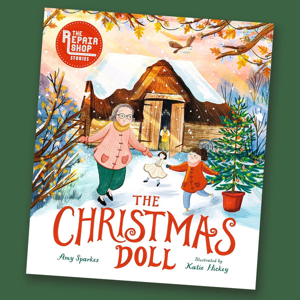 The Christmas Doll: A Repair Shop Story by Amy Sparkes and Katie Hickey