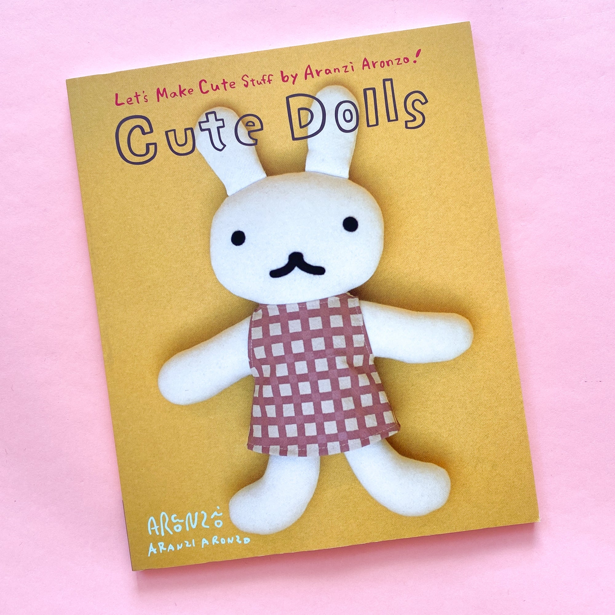 Cute Dolls: Let's Make Cute Stuff by Aranzi Aronzo and Rui Munakata