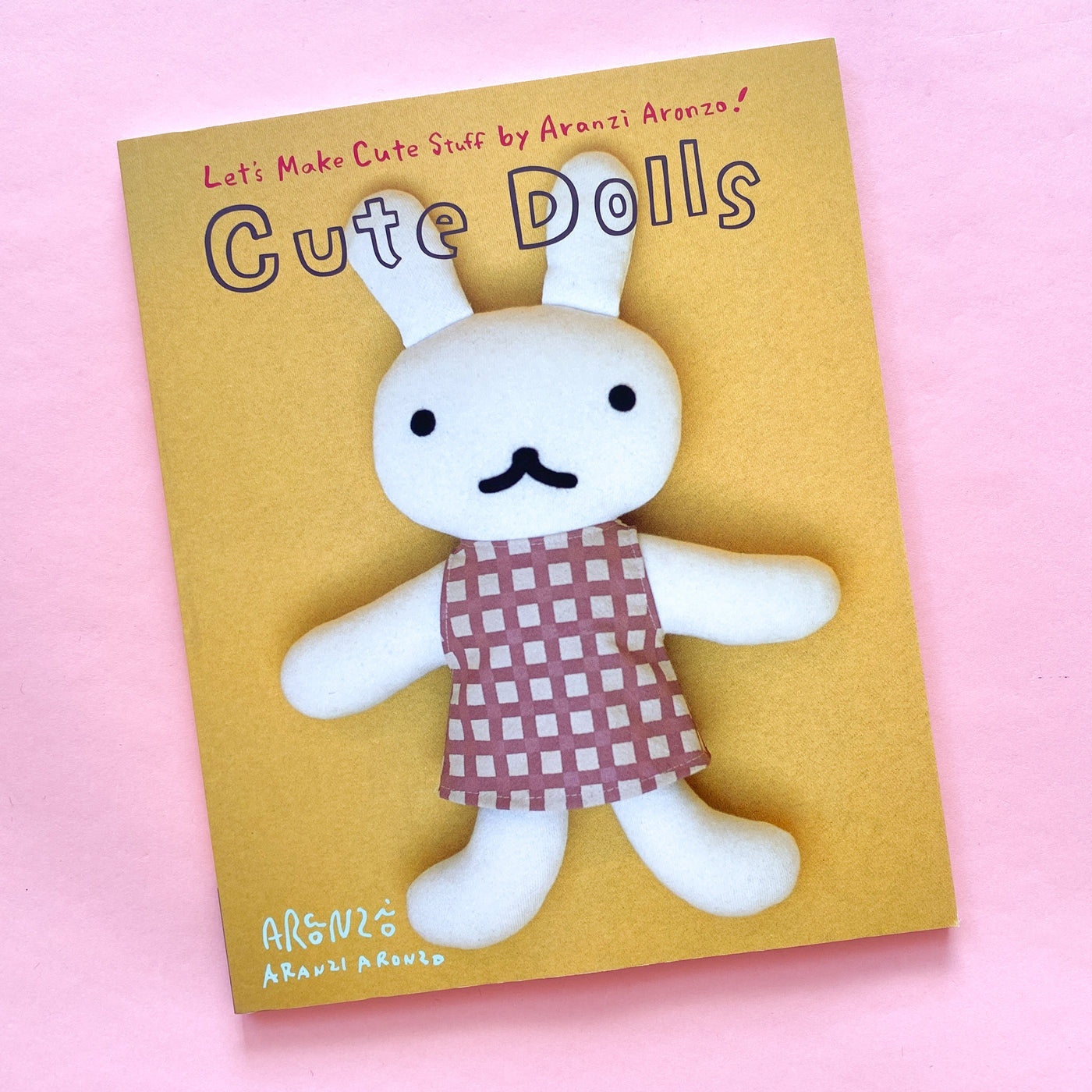 Cute Dolls: Let's Make Cute Stuff by Aranzi Aronzo and Rui Munakata