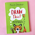 Draw This!: Art Activities to Unlock the Imagination by Marion Deuchars