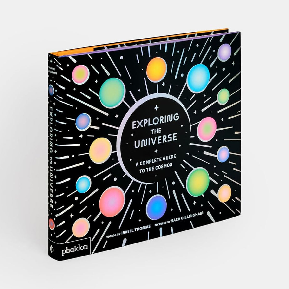 Exploring the Universe: A Complete Guide to the Cosmos by Isabel Thomas and Sara Gillingham