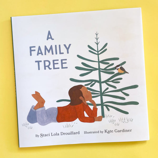 A Family Tree by Staci Lola Drouillard and Kate Gardiner