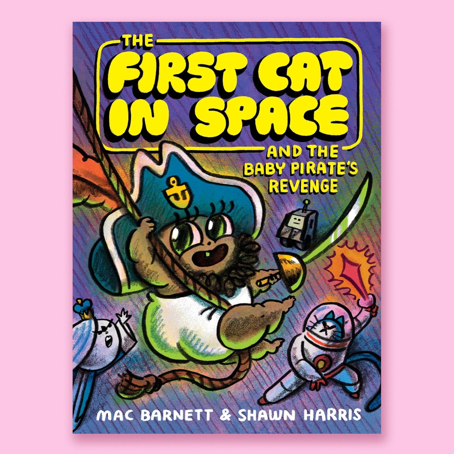 The First Cat in Space and the Baby Pirate’s Revenge by Mac Barnett and Shawn Harris