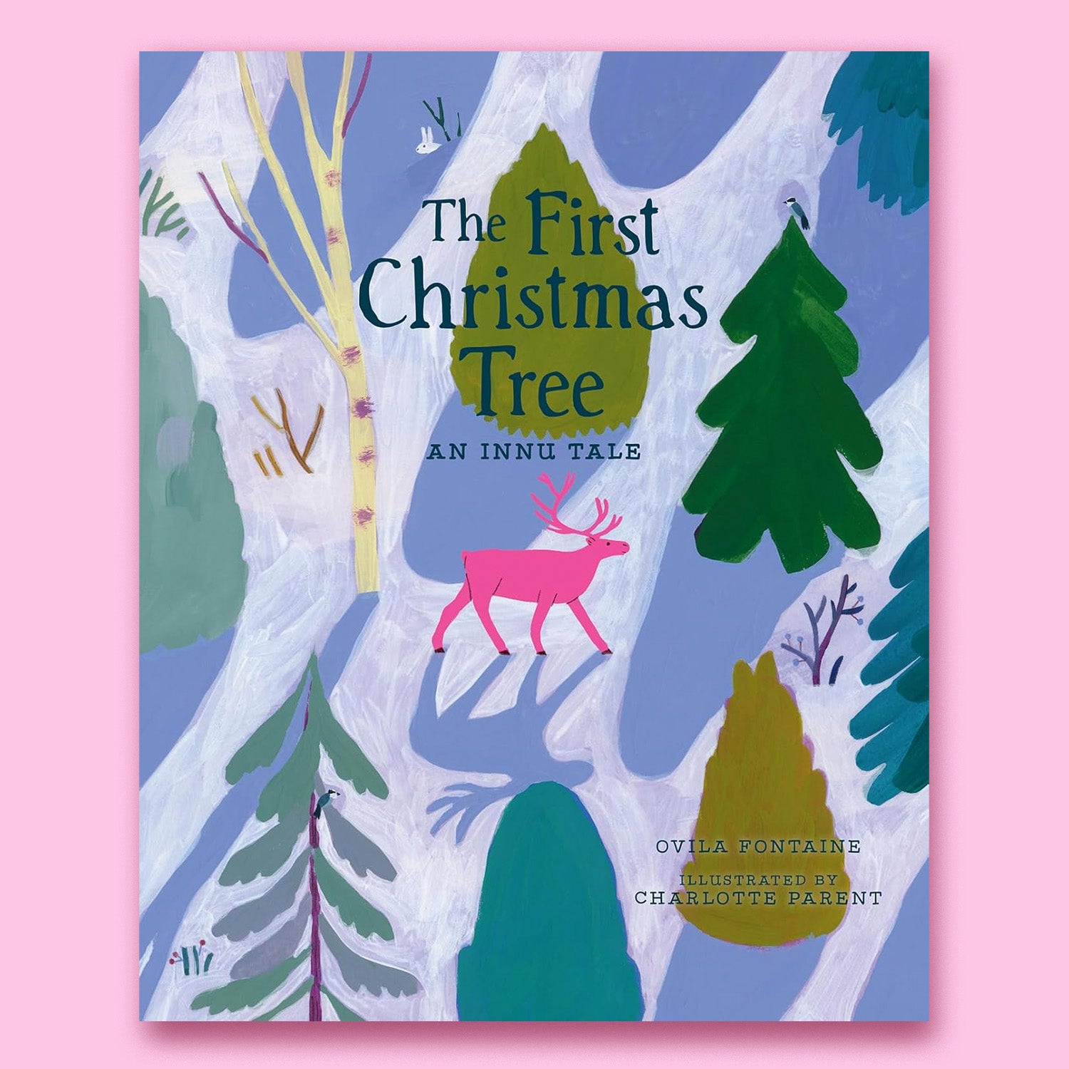 The First Christmas Tree: An Innu Tale by Ovila Fontaine and Charlotte Parent