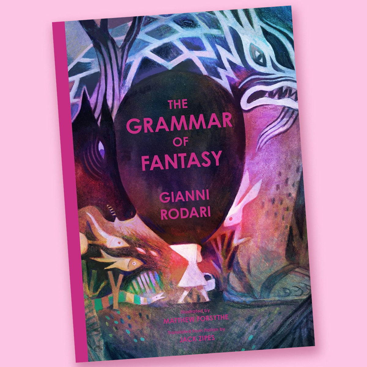 The Grammar of Fantasy: An Introduction to the Art of Inventing Stories by Gianni Rodari, Matt Forsythe, and Jack Zipes