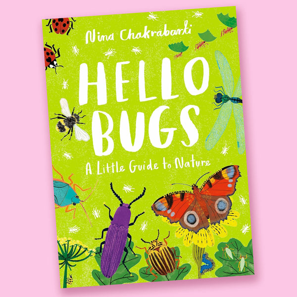 Hello Bugs: A Little Guide to Nature by Nina Chakrabarti