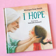 I Hope by Monique Gray Smith and Gabrielle Grimard