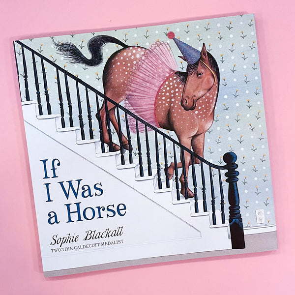 If I Was a Horse by Sophie Blackall