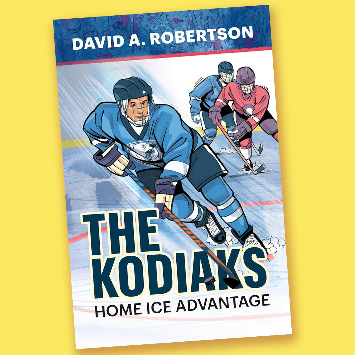 The Kodiaks: Home Ice Advantage by David A. Robertson