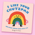 I Like Your Chutzpah: And Other Yiddish Words You'll Like by Suzy Ultman