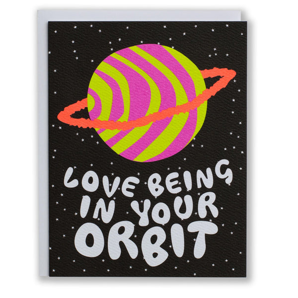 Love Being in your Orbit Greeting Card