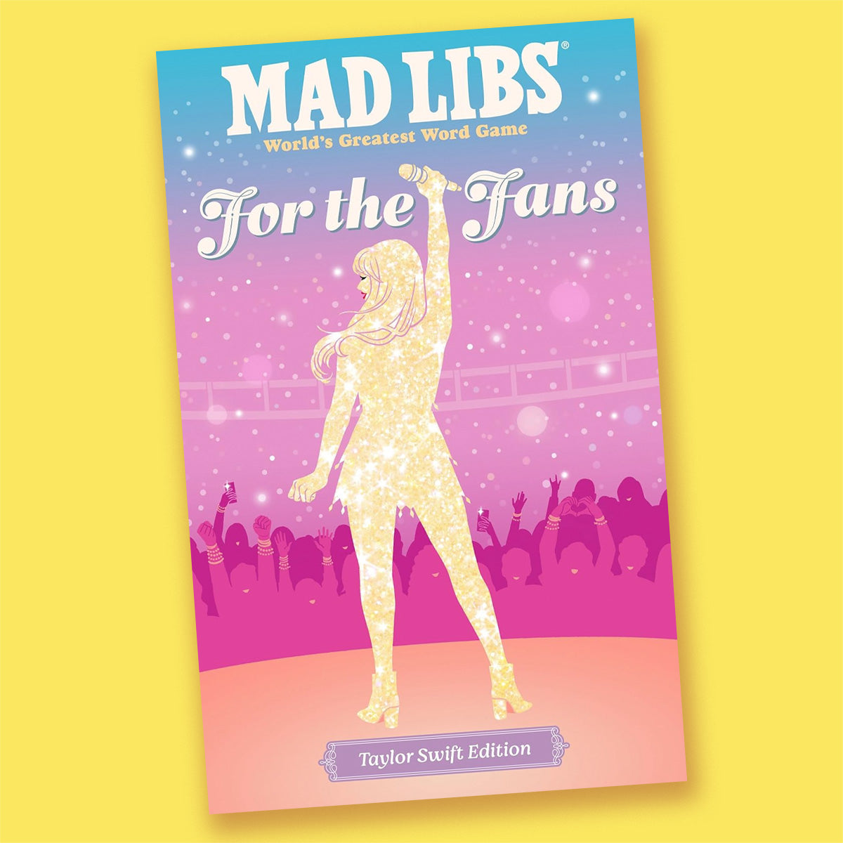 Mad Libs: For the Fans: Taylor Swift Edition by Niki Catherine, Olivia Luchini and Mad Libs