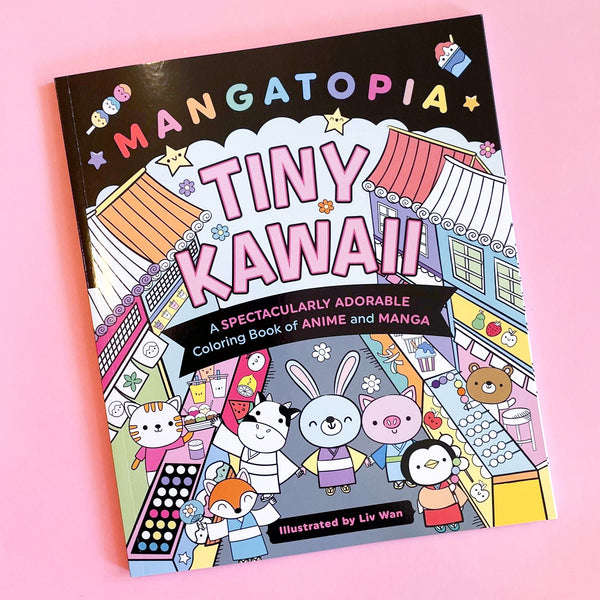 Mangatopia: Tiny Kawaii: A Spectacularly Adorable Coloring Book of Anime and Manga