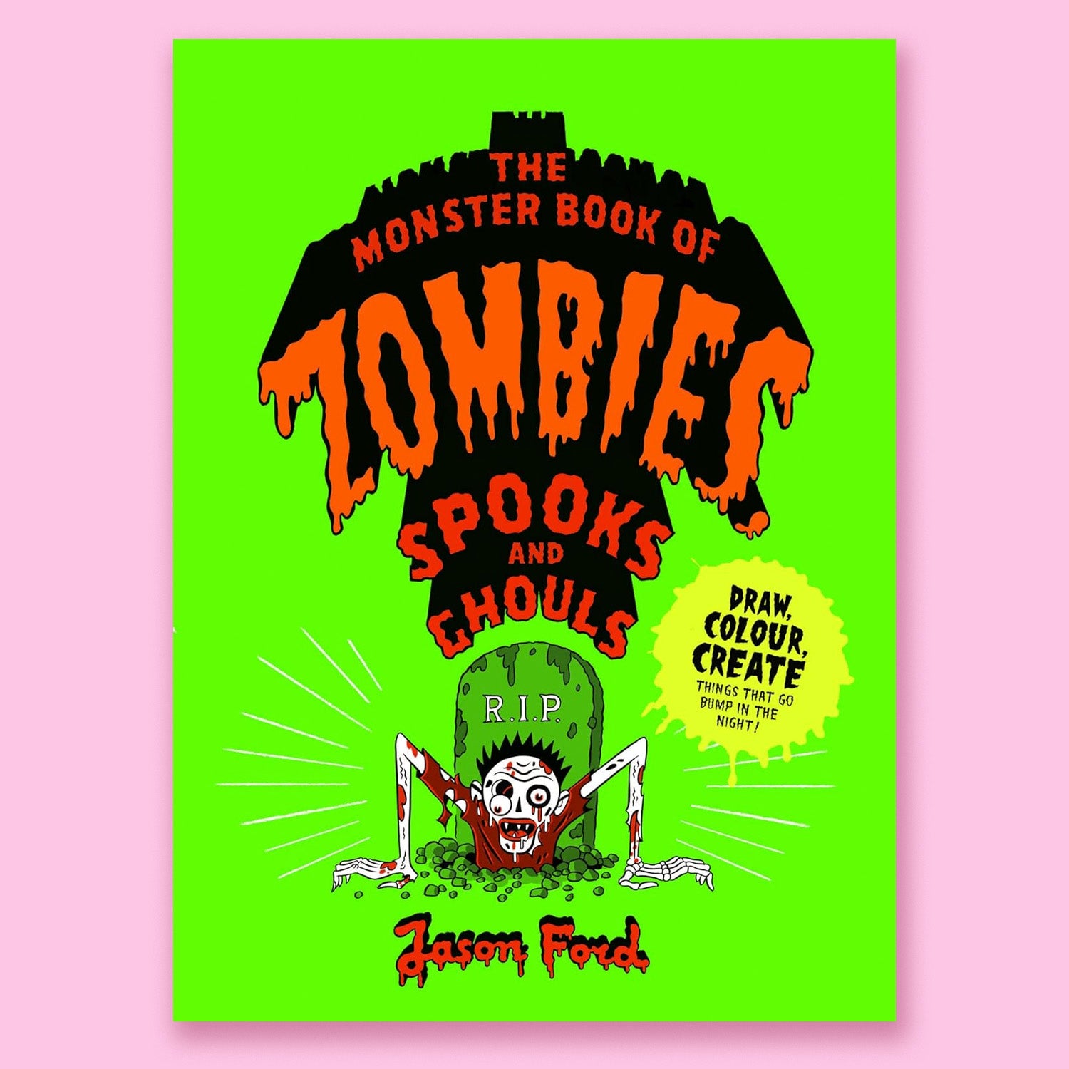 The Monster Book of Zombies, Spooks and Ghouls (spooky halloween activities) by Jason Ford
