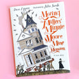 Moving the Millers' Minnie Moore Mine Mansion: A True Story by Dave Eggers and Júlia Sardà