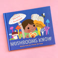 Mushrooms Know: Wisdom From Our Friends the Fungi by Kallie George and Sara Gillingham