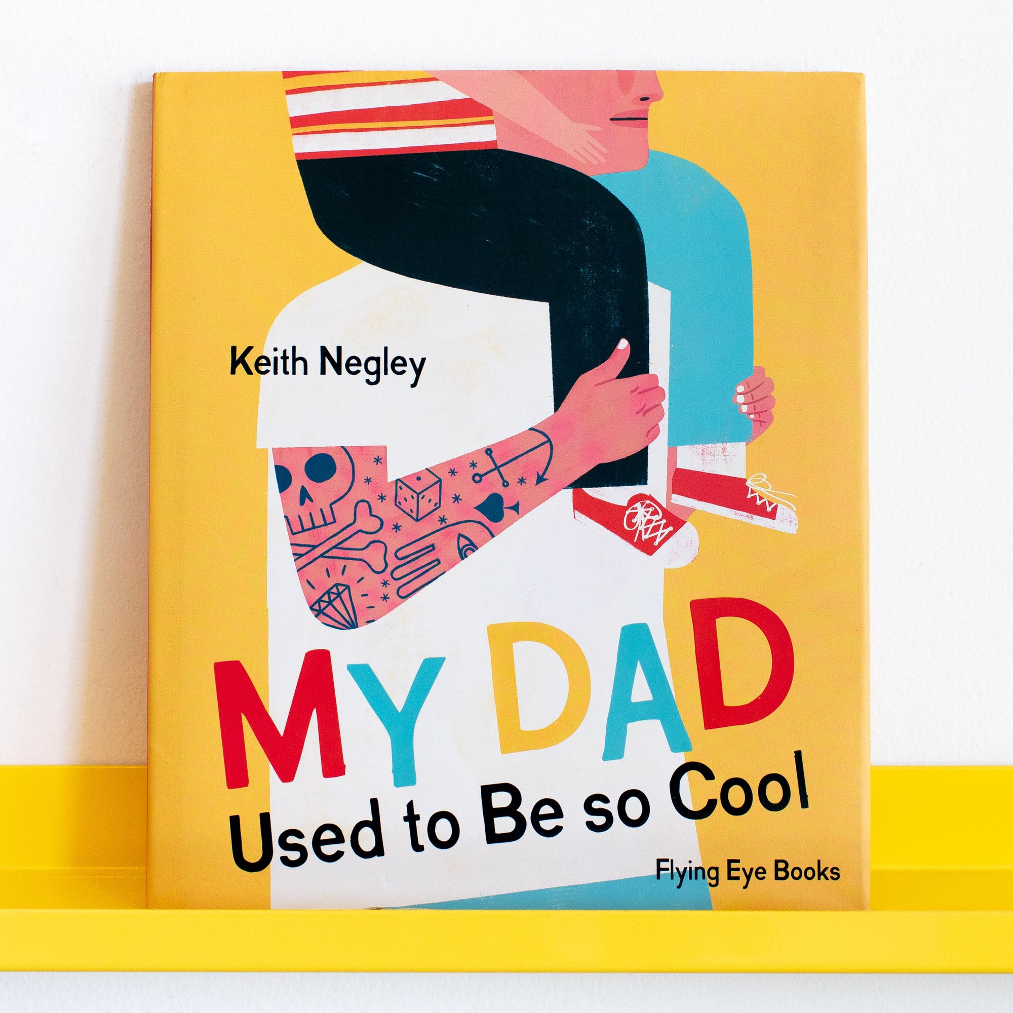 My Dad Used To Be So Cool by Keith Negley