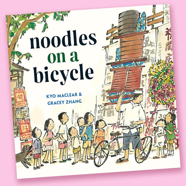 Noodles on a Bicycle by Kyo Maclear and Gracey Zhang