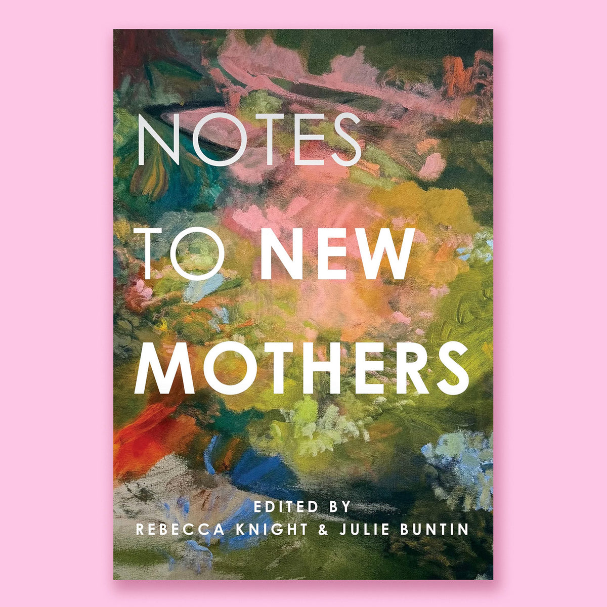Notes to New Mothers by Rebecca Knight and Julie Buntin