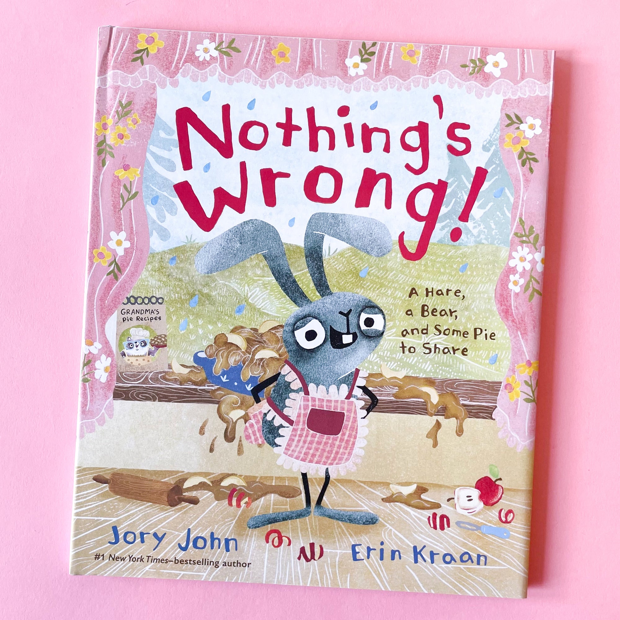 Nothing&#39;s Wrong! A Hare, a Bear, and Some Pie to Share by Jory John and Erin Kraan