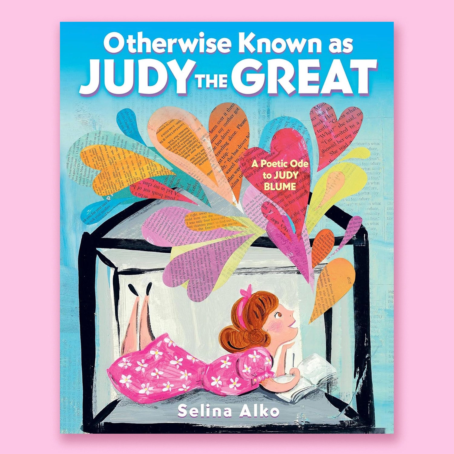 Otherwise Known as Judy the Great: A Poetic Ode to Judy Blume by Selina Alko