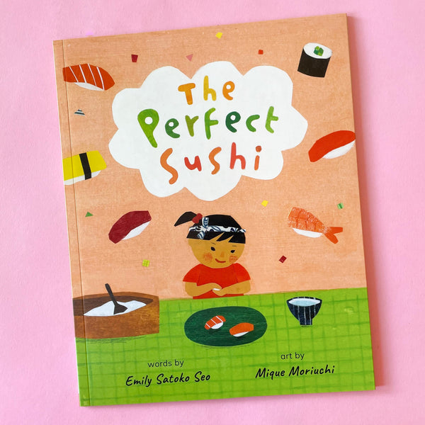 The Perfect Sushi by Emily Satoko Seo and Mique Moriuchi