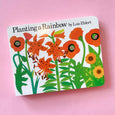 Planting a Rainbow Board Book by Lois Ehlert
