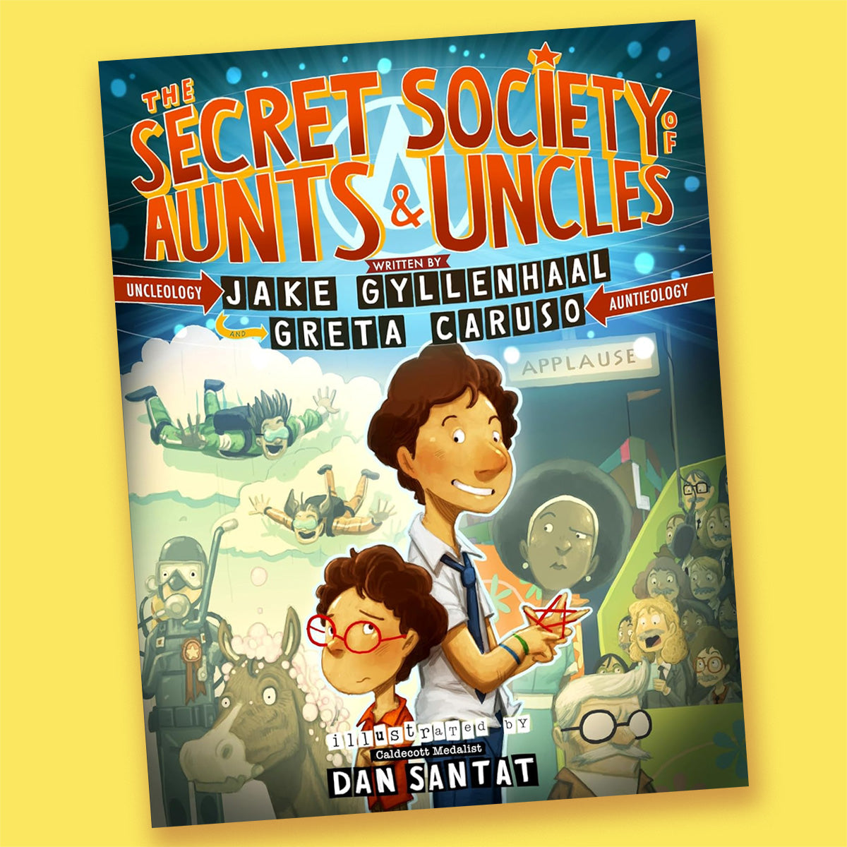 The Secret Society of Aunts &amp; Uncles by Jake Gyllenhaal, Greta Caruso, et al.