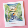 Sometimes I Feel Like a River by Danielle Daniel and Josée Bisaillon