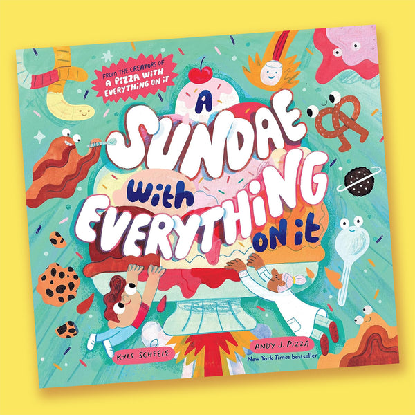 A Sundae with Everything on It by Kyle Scheele and Andy J. Pizza
