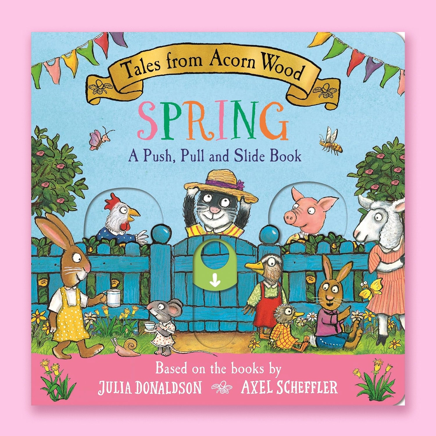 Tales from Acorn Wood: Spring: A Push, Pull and Slide Book by Julia Donaldson and Axel Scheffler
