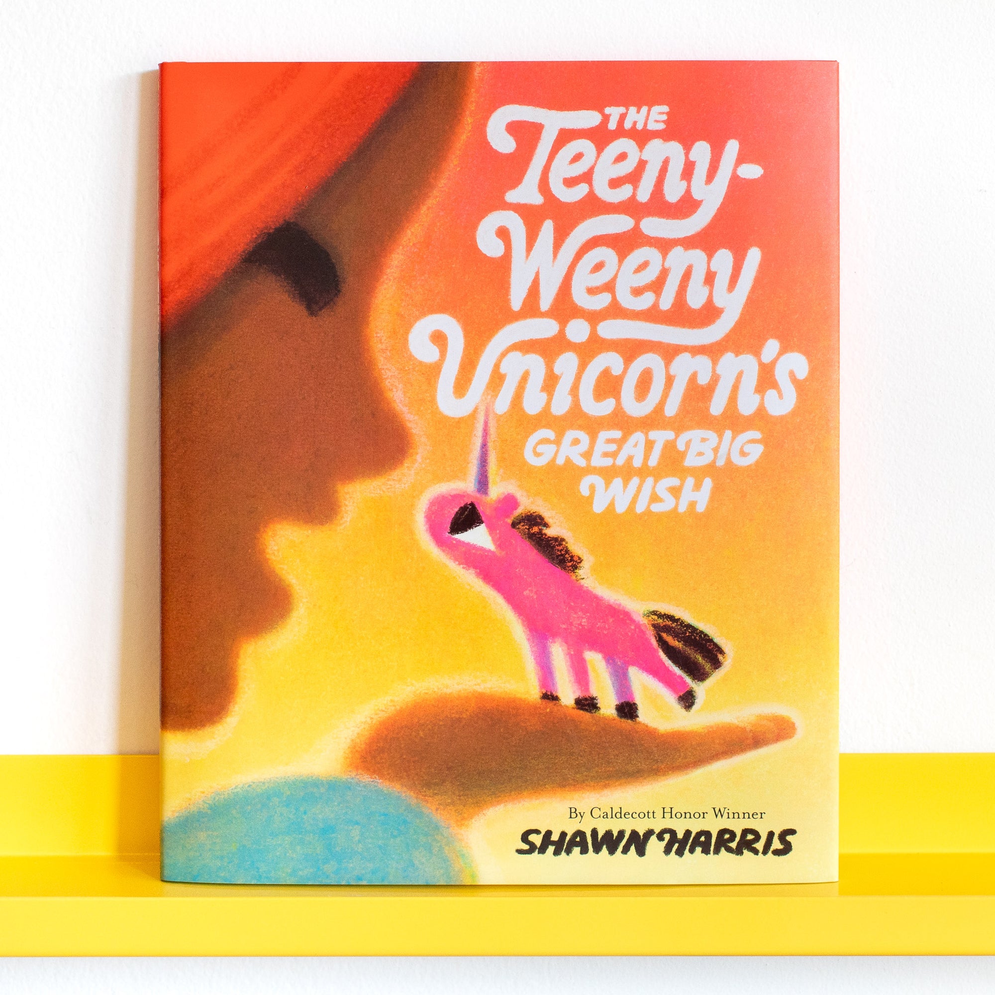 The Teeny-Weeny Unicorn's Great Big Wish by Shawn Harris