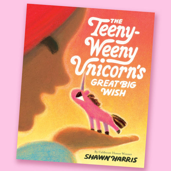 The Teeny-Weeny Unicorn's Great Big Wish by Shawn Harris