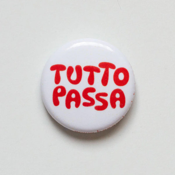 Tutto Passa 1" Button - by Banquet Workshop