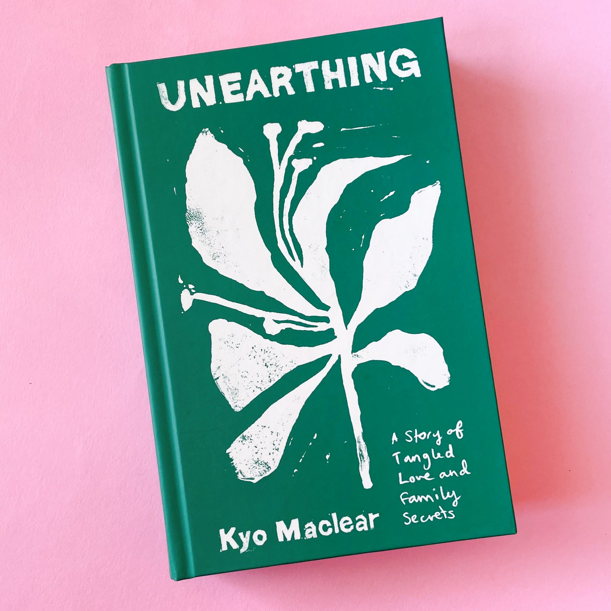 Unearthing: A Story of Tangled Love and Family Secrets by Kyo Maclear