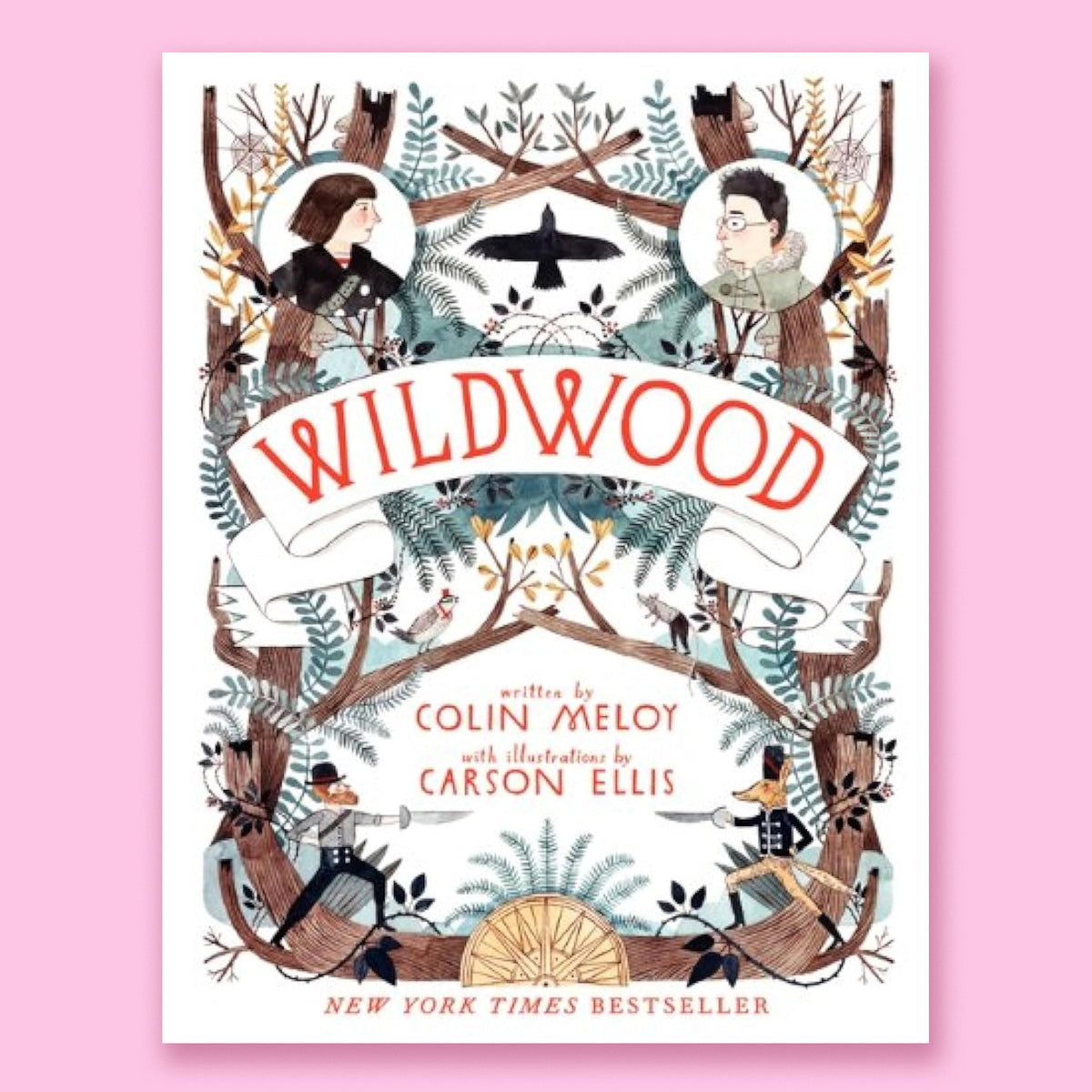 Wildwood: A Magical Forest Adventure About Friendship, Courage, and a Perilous Rescue Mission by Colin Meloy and Carson Ellis