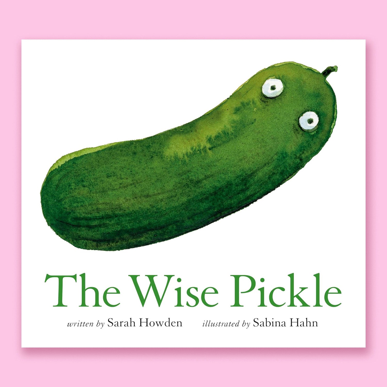 The Wise Pickle by Sarah Howden and Sabina Hahn
