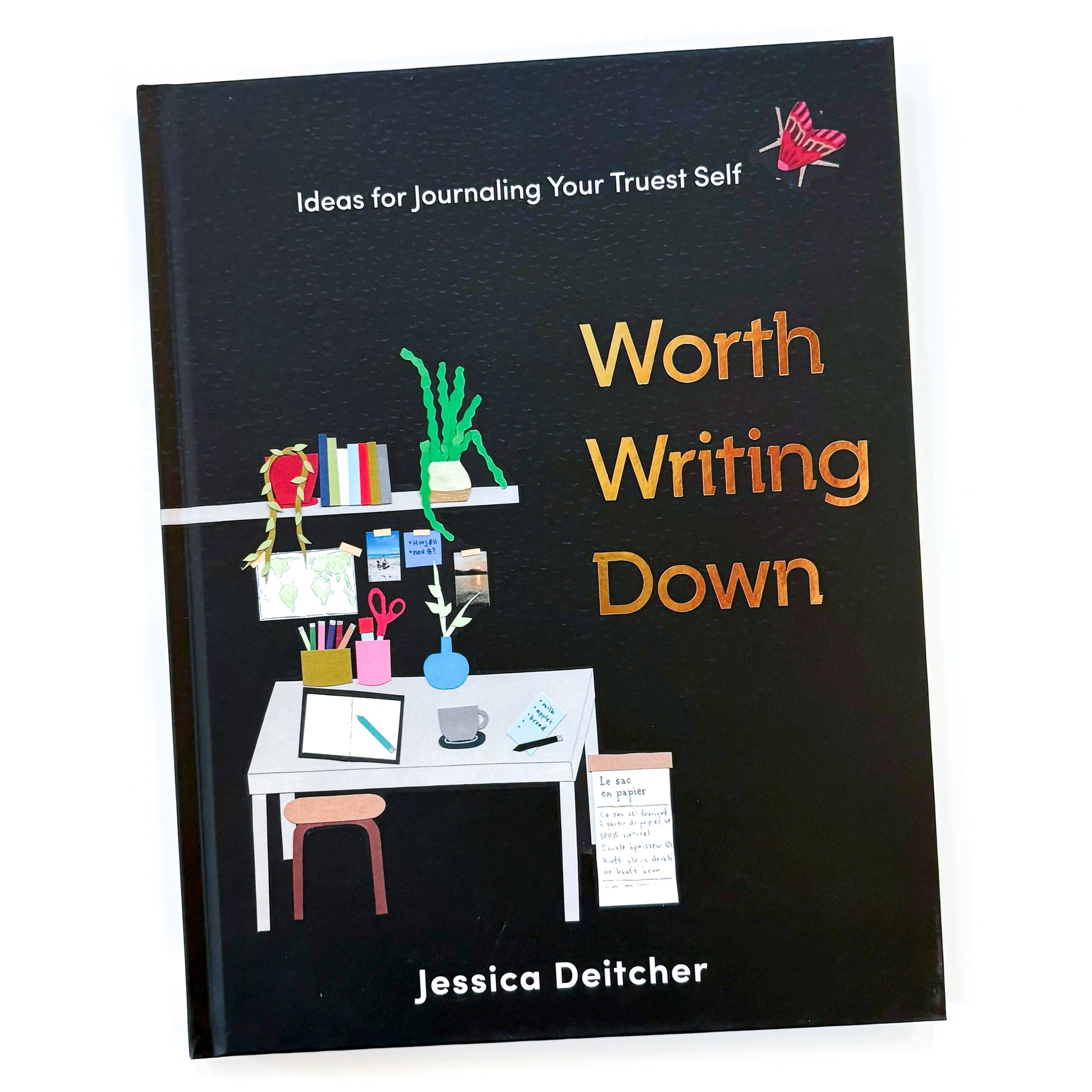 Worth Writing Down: Ideas for Journaling Your Truest Self by Jessica Deitcher